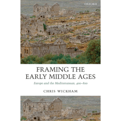 framing the early middle ages: europe and the mediterranean, 400-800 1st edition