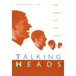 talking heads: language, metalanguage, and the semiotics of subjectivity