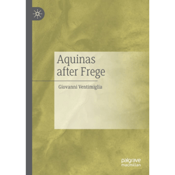 aquinas after frege 1st edition