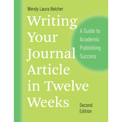 writing your journal article in twelve weeks, second edition: a guide to academic publishing success 2nd ed