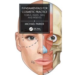 fundamentals for cosmetic practice: toxins, fillers, skin, and patients 1st edition