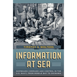 information at sea: shipboard command and control in the u.s. navy, from mobile bay to okinawa