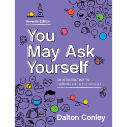 you may ask yourself: an introduction to thinking like a sociologist 7th edition