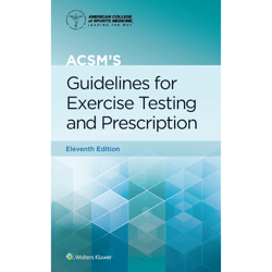acsm's guidelines for exercise testing and prescription (american college of sports medicine) 11th edition