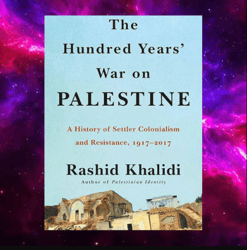 the hundred years' war on palestine by rashid khalidi