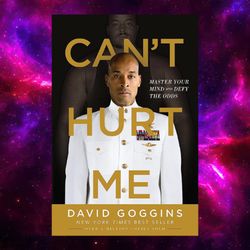 can't hurt me: master your mind and defy the odds by david goggins