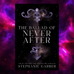 the ballad of never after (once upon a broken heart 2) by stephanie garber