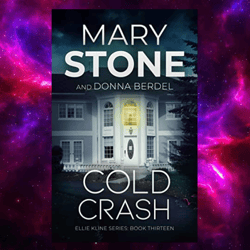 cold crash (ellie kline psychological thriller series book 13) by mary stone