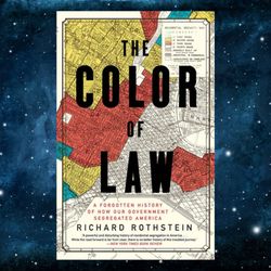 the color of law: a forgotten history of how our government segregated america by cristina rivera garza