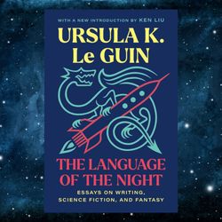 the language of the night: essays on writing, science fiction, and fantasy by ursula k. le guin