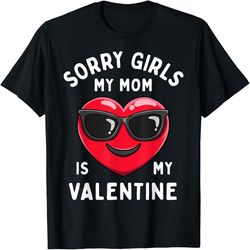 sorry girls my mom is my valentine valentines day boys funny t-shirt, valentine's day png, digital design download