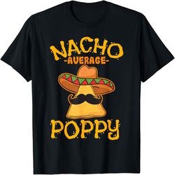 nacho average poppy father daddy dad papa cinco de mayo t-shirt, png for shirts, svg png design, digital design download