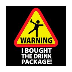 funny cruise warning i bought the drink package svg, trending svg, warning svg, people svg, drink svg, drinking svg, pac