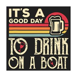 its a good day to drink on a boat svg, trending svg, drink beer svg, beer lover svg, good day svg, drink on a boat, boat