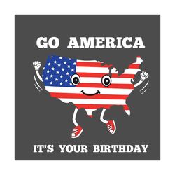 go america it is your birthday svg, birthday svg, go america svg, america svg, america birthday svg, america flag svg, h