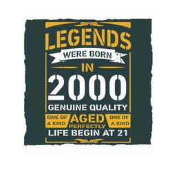 legends were born in 2000 genuine quality svg, birthday svg, 21st birthday svg, birthday 2000 svg, 21 years old svg, leg