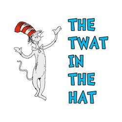 the twat in the hat svg, trending svg, dr seuss svg, thing svg, cat in hat svg, catinthehat svg, thelorax svg, dr seuss