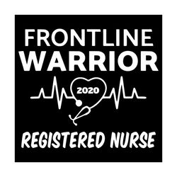frontline warrior 2020 registered nurse svg, trending svg, warrior 2020 svg, nurse svg, frontline svg, nurse life svg, n