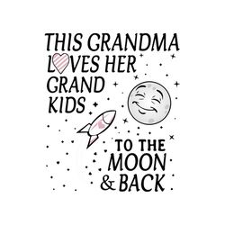 this grandma loves her grandkid, to the moon and back, gift for grandma, grandma svg, png, dxf, eps