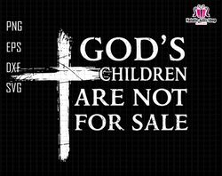 gods children are not for sale svg, funny quote, gods children, jesus svg, christian svg, save our children, human right