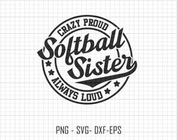 softball sister svg, crazy proud always loud svg, softball svg, softball sublimation svg, mothers day svg,softball mama