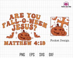 trendy halloween svg, are you fall-o-ween jesus svg, spooky pumpkin, fall gift, spooky season svg, october 31 svg, chris