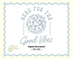 good vibes png, good vibes svg, trendy png, trendy svg, disco ball png, disco ball svg, groovy png, sublimation design,