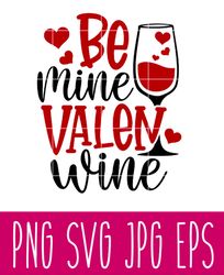 Be Mine Valen Wine Svg, Valentines Day Svg, Valentine Svg, Love Svg, Cricut, Silhouette Vector Cut File