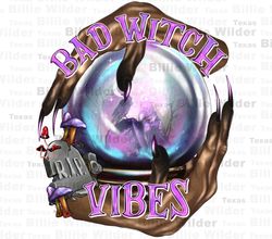 bad witch vibes png sublimation design download, happy halloween png, spooky season png, crystal ball png, sublimate des