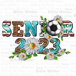 senior 2023 soccer png sublimation design download, soccer ball png, game day png, sport png, soccer png, sublimate desi
