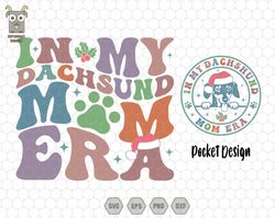 In My Dachsund Mom Era Svg, Dachshund Dog Mama Christmas Svg, Doxie Lover Svg, Weiner Dog Owner Svg, Dachshund Mom Svg,