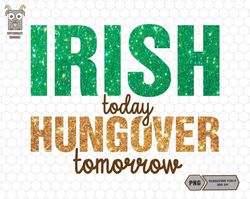 Irish Today Hungover Tomorrow Png, Funny St Patricks Day Png, Happy St Pat-rex Day Png, Lucky Vibes Png, Shamrocks Png,