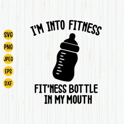 im into fitness bottle in my mouth svg, funny baby svg, baby shower gift, fitness bottle svg, sarcastic quote svg, insta