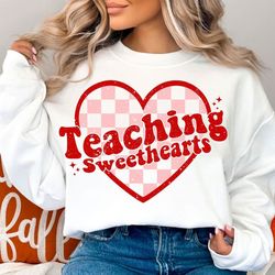 teaching sweethearts svg, teacher valentine, valentines day shirt, love svg, valentines day svg, valentine svg