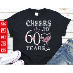 cheers to 60 years 1961 birthday svg, birthday svg, 60 years old svg, 60 years old lady svg, 60 years old birthday svg,