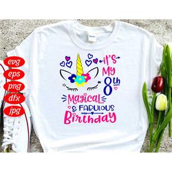 my 8th magical birthday svg, birthday svg, 8th birthday svg, unicorn svg, magical svg, fabulous svg, birthday gifts, bir