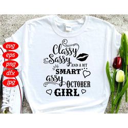 classy sassy october girl svg, birthday svg, october birthday svg, october girl svg, smart svg, assy svg, classy svg, sa