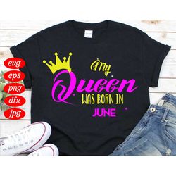 my queen june birthday svg, birthday svg, my queen svg, june birthday svg, birthday queen svg, crown svg, birthday girl