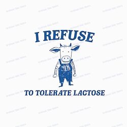 i refuse to tolerate lactose png sublimation, funny bear, digital download, png file, perfect for clothes, tumblers