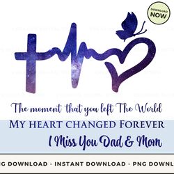 digital - the the moment that that you left the world my heart changed forever i miss you dad and mom pod design - high-