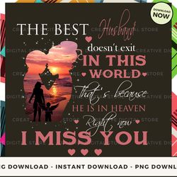 digital - husband he is in heaven right now i miss you pod design - high-resolution png file