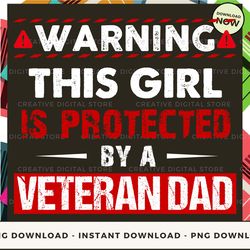 digital - warning this girl is protected by a veteran dad pod design - high-resolution png file