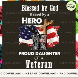digital - blessed by god raised by a hero proud daughter of a veteran pod design - high-resolution png file
