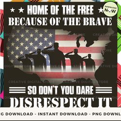 digital - home of the fre because of the brave don't you da pod design - high-resolution png file