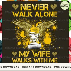 digital - wife never walk alone walks with me angel_1 pod design - high-resolution png file