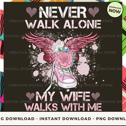 digital - wife never walk alone walks with me angel_4 pod design - high-resolution png file