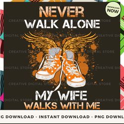 digital - wife never walk alone walks with me orange pod design - high-resolution png file