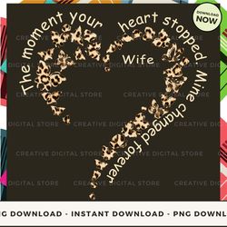 digital - wife the moment your heart stopped mine changed pc pod design - high-resolution png file