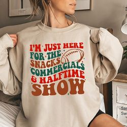 i'm just here for snacks commercials & halftime show sweatshirt, funny football t shirt, american football shirt