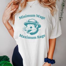 minimum wage maximum rage, funny opossum shirt, weirdcore trash panda meme t-shirt for animal lovers